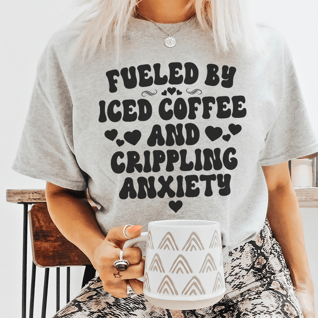Fueled by Iced Coffee and Crippling Anxiety T-Shirt