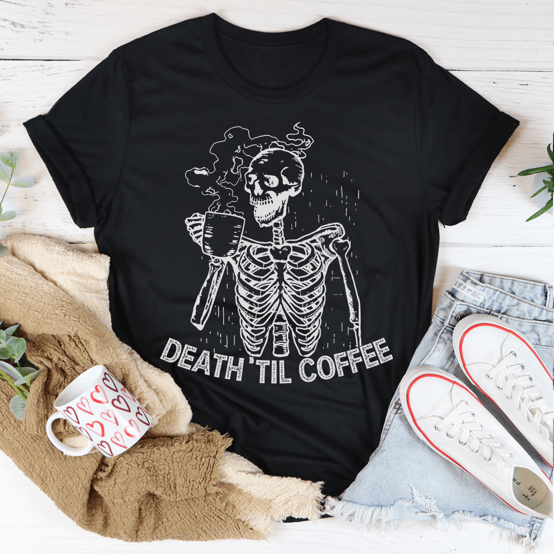 Death 'Til Coffee T-Shirt