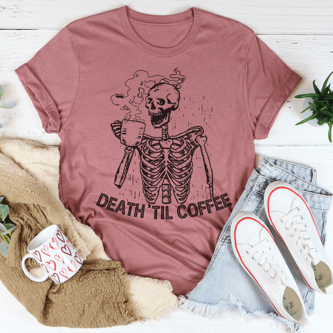 Death 'Til Coffee T-Shirt