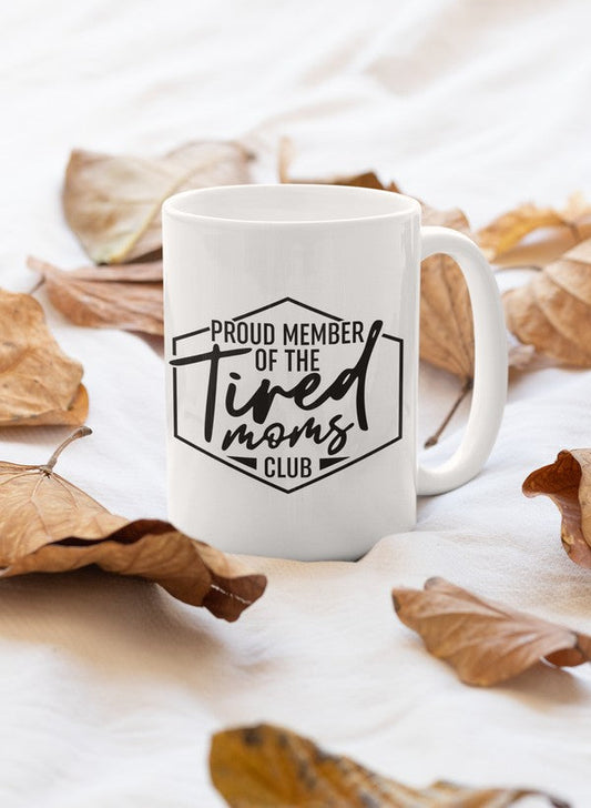 Proud Member of the Tired Moms Club Mug